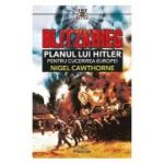 Blitzkrieg. Planul lui Hitler pentru cucerirea Europei - Nigel Cawthorne