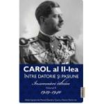 Carol al 2-lea. Intre datorie si pasiune. Insemnari zilnice Volumul 2 - Marcel-Dumitru Ciuca