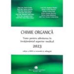 Chimie organica. Teste pentru admiterea in invatamantul superior medical 2023 - - Maria Greabu