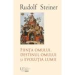 Fiinta omului, destinul omului si evolutia lumii - Rudolf Steiner
