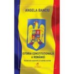 Istoria Constitutionala a Romaniei - Angela Banciu