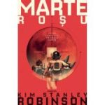 Marte rosu. Trilogia MARTE, partea 1 - Kim Stanley Robinson