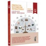 Protectia victimelor infractiunii. Lectiile unui deceniu - Laura Maria Stanila, Ioana Celina Pasca