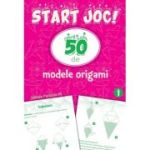 START JOC! 50 de modele ORIGAMI. Volumul 1