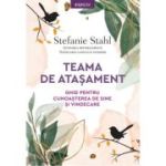 Teama de atasament. Ghid pentru cunoasterea de sine si vindecare - Stefanie Stahl