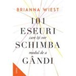 101 eseuri care iti vor schimba modul de a gandi - Brianna Wiest