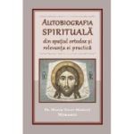 Autobiografia spirituala din spatiul ortodox si relevanta ei practica - Maxim Morariu