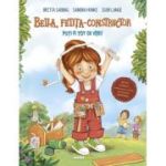 Bella, fetita-constructor. Poti fi tot ce vrei! - Britta Sabbag