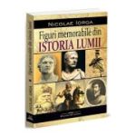 Figuri memorabile din istoria lumii - Nicolae Iorga