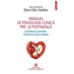 Manual de psihologie clinica pre- si postnatala. Consilierea parintilor inainte si dupa nastere - Elena Otilia Vladislav