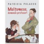 Multumesc, domnule profesor - Patricia Polacco