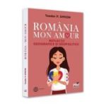 Romania, Mon amour. Reflectii geografice si geopolitice - Teodor Simion