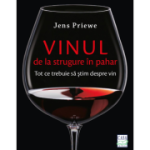 Vinul, de la strugure in pahar - Jens Priewe