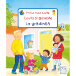 Prima mea carte. Cauta si gaseste - La gradinita - Sandra Grimm