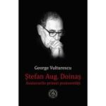 Stefan Aug. Doinas. Avatarurile primei postumitati - George Vulturescu