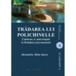 Tradarea lui Polichinelle. Candoare si anticoruptie in Romania precomunista - Alexandra Alina Iancu