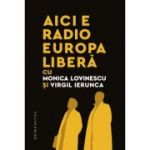 Aici e Radio Europa Libera - Monica Lovinescu, Virgil Ierunca