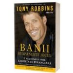 BANII. Stapaneste jocul. Editia 2 - Tony Robbins