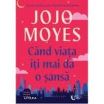 Cand viata iti mai da o sansa - Jojo Moyes