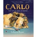 Carlo, leul care nu putea sa doarma - Catherine Rayner