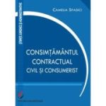 Consimtamantul contractual, civil si consumerist - Camelia Spasici