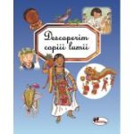 Descoperim copiii lumii - Marie-Renee Guilloret, Emilie Beaumont