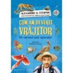 Cum am devenit vrajitor. Din carnetul unui explorator - Alexandru N. Stermin