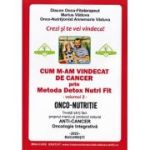 Cum m-am vindecat de cancer prin metoda Detox Nutri Fit Volumul 2 Editia 4 - Marius Vaduva