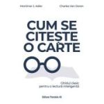 Cum se citeste o carte. Ghidul clasic pentru o lectura inteligenta - Mortimer J. Adler, Charles Van Doren