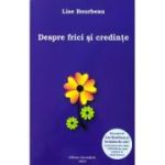 Despre frici si credinte - Lise Bourbeau