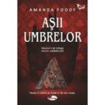 Asii umbrelor. Volumul 1 din trilogia Jocul umbrelor - Amanda Foody