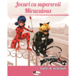 Jocuri cu supereroii Miraculous. Carte de activitati