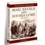 Mari batalii din istoria lumii, volumul 2 - Manole Neagoe