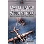 Marile batalii ale celui de-al Doilea Razboi Mondial - Michael Dudley