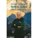 Mihai Sora. Omul dialogal - Leonid Dragomir