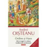 Ordine si Haos. Mit si magie in cultura traditionala romaneasca - Andrei Oisteanu