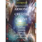 Perceptii despre Armonia Creatiei Divine. Armonia Creatiei, partea a 3-a - Dan Prepelita