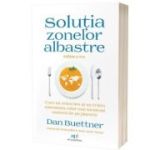 Solutia zonelor albastre. Editia 2 - Dan Buettner