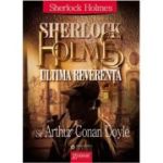 Sherlock Holmes - Ultima reverenta - Arthur Conan Doyle