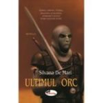 Ultimul orc - Silvana de Mari