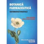 Botanica farmaceutica. Sistematica vegetala - Elena Hatieganu