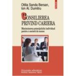 Consilierea privind cariera. Maximizarea potentialului individual pentru o cariera de succes - Otilia Sanda Bersan, Ion Al. Dumitru