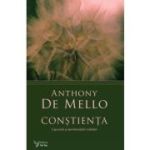 Constienta. Capcanele si sansele realitatii - Anthony De Mello