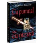 Cu pumnal sau cu otrava - Juliette Benzoni