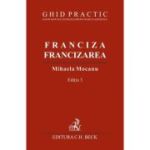 Franciza, francizarea. Ghid practic. Editia 3 - Mihaela Mocanu