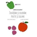 Invatam sa coloram fructe si legume - Aurora Georgescu