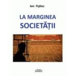 La marginea societatii - Ion Fistioc