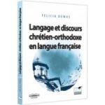 Langage et discours chretien-orthodoxe en langue francaise - Felicia Dumas