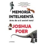 Memoria inteligenta. Arta de a-ti aminti totul - Joshua Foer