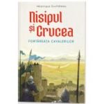 Nisipul si Crucea - Fortareata cavalerilor - Veronique Duchateau